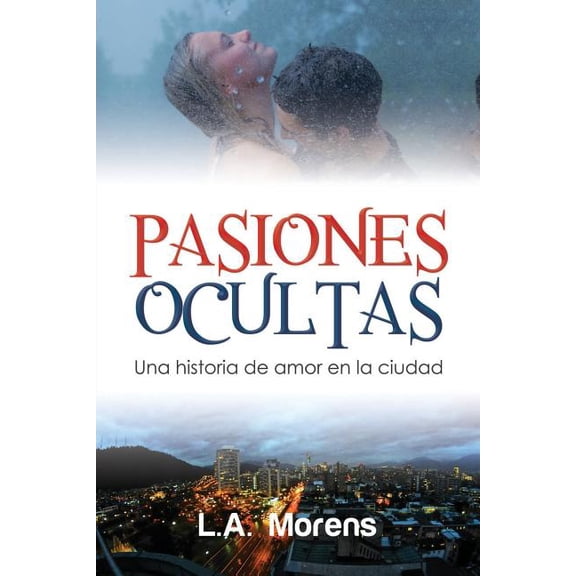Pasiones Ocultas: Una historia de amor en la ciudad, (Paperback)