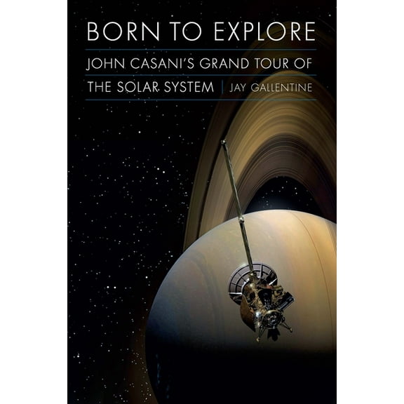 Outward Odyssey: A People's History Born to Explore: John Casani's Grand Tour of the Solar System, (Hardcover)