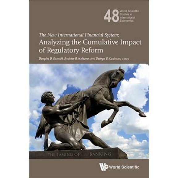 Pre-Owned World Scientific Studies in Internationa New International Financial System, The: Analyzing the Cumulative Impact of Regulatory Reform, Book 48, (Hardcover)