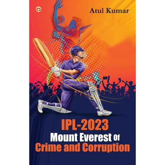 IPL-2023 Mount Everest of Crime and Corruption, (Paperback)