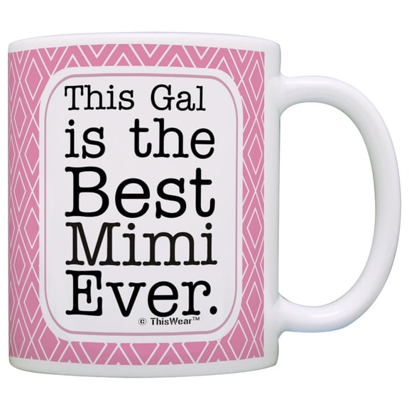 ThisWear Mimi Gifts Mimi Grandma This Gal is the Best Ever Mimi Coffee Mug Mimi Coffee Cup Mimi 11 ounce Coffee Mug Pink