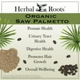 thumbnail image 5 of Herbal Roots Organic Saw Palmetto, 1,000mg, Supports Prostate and Urinary Health, 5 of 10