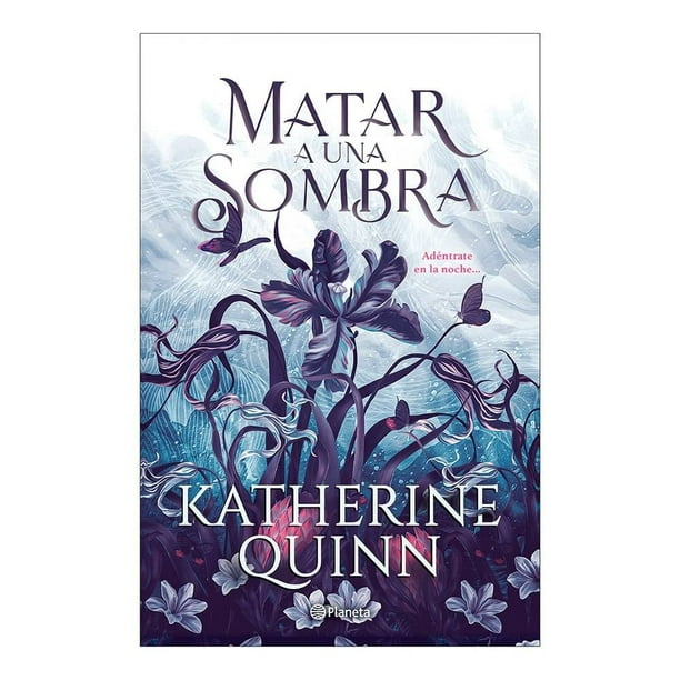 Sombra 1. Matar a Una Sombra Planeta Katherine Quinn