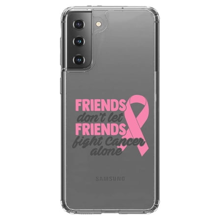 DistinctInk Clear Hybrid Case for Samsung Galaxy S21 (6.2 Screen) - Don t Let Friends Fight Cancer Alone - Lightweight Grip