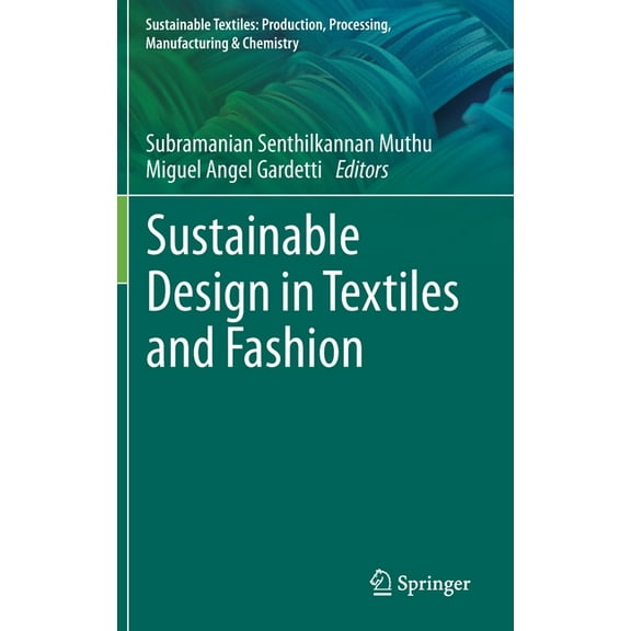 Sustainable Textiles: Production, Proces Sustainable Design in Textiles and Fashion, (Hardcover)