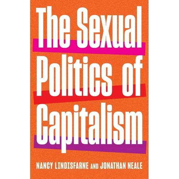 The Sexual Politics of Capitalism: A Global History, (Hardcover)