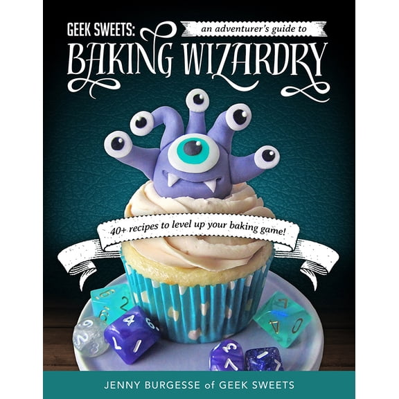 Pre-Owned Geek Sweets: An Adventurer's Guide to the World of Baking Wizardry (Baking Book, Geek Cookbook, Cupcake Decorating, Sprinkles for Baking) (Spiral-bound) 1633536165 9781633536166