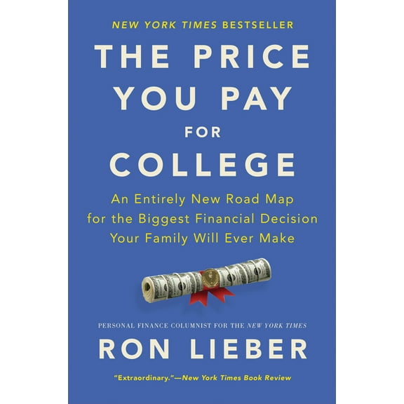 The Price You Pay for College: An Entirely New Road Map for the Biggest Financial Decision Your Family Will Ever Make, (Paperback)