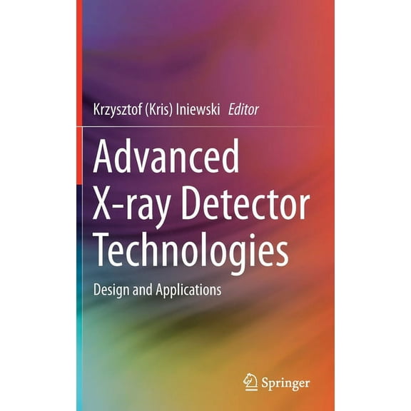 Advanced X-Ray Detector Technologies: Design and Applications, (Hardcover)