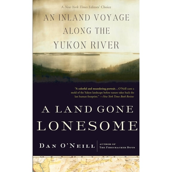 A Land Gone Lonesome: An Inland Voyage Along the Yukon River, (Paperback)