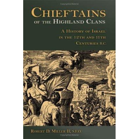 Pre-Owned Chieftains Of The Highland Clans: A History Of Israel In The Twelfth And Eleventh Centuries B.C. (The Bible in Its World) (Paperback) 080280988X 9780802809889