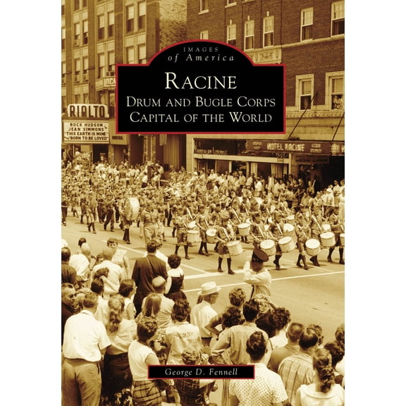 Pre-Owned Racine: Drum and Bugle Corps Capital of the World (Images of America) Paperback