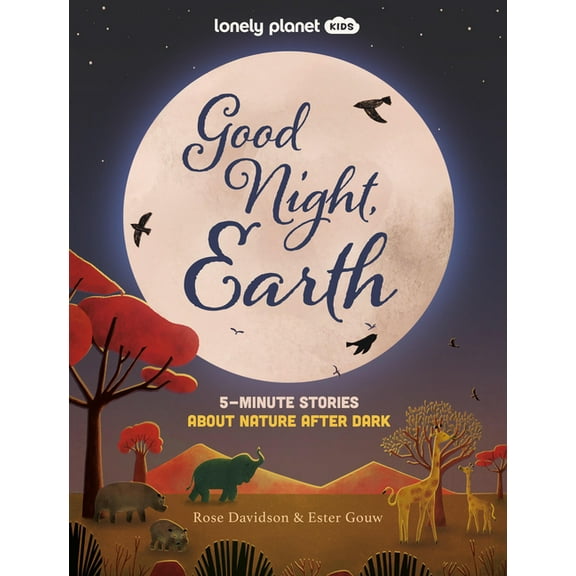 Lonely Planet Kids Lonely Planet Kids Good Night, Earth: 5-Minute Stories about Nature After Dark, (Hardcover)