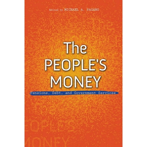 Urban Agenda The People's Money: Pensions, Debt, and Government Services, (Paperback)