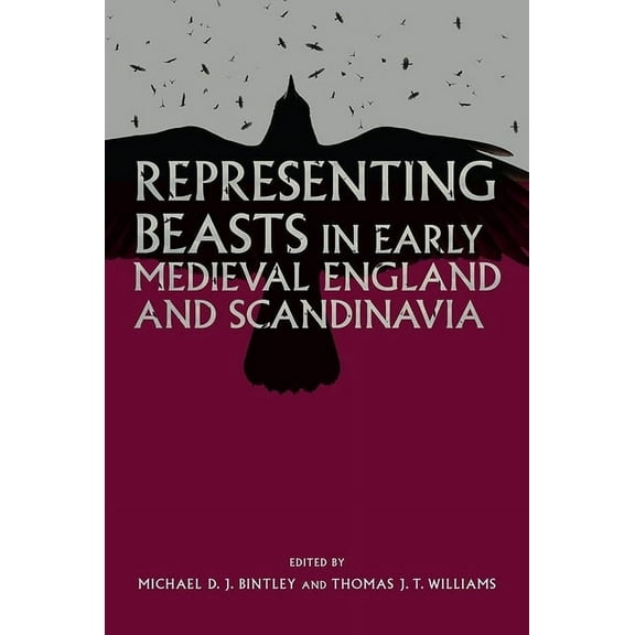 Anglo-Saxon Studies Representing Beasts in Early Medieval England and Scandinavia, Book 29, (Paperback)