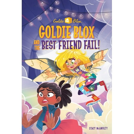 Goldie Blox and the Best Friend Fail!