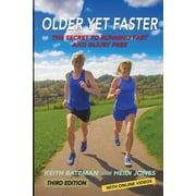 KEITH BATEMAN; HEIDI JONES; AINSLEY KNOTT Older Yet Faster: The secret to running fast and injury free (Paperback)