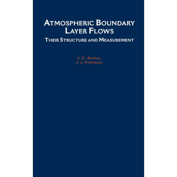 Atmospheric Boundary Layer Flows: Their Structure and Measurement, (Hardcover)