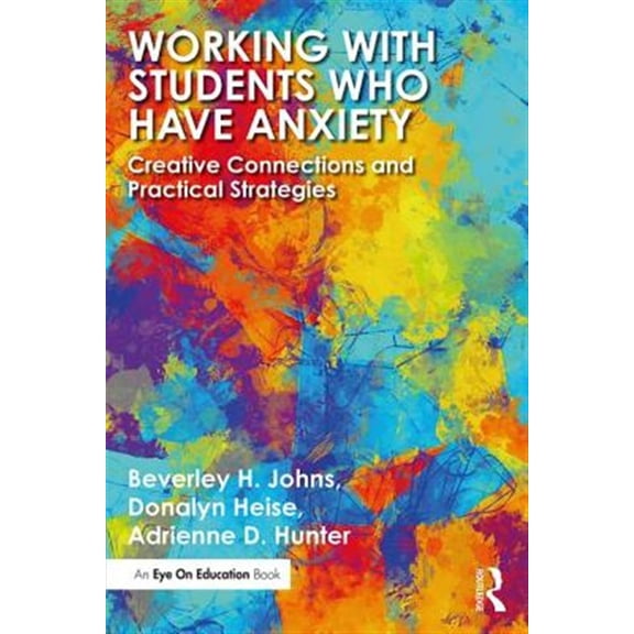 Pre-Owned Working with Students Who Have Anxiety: Creative Connections and Practical Strategies Paperback