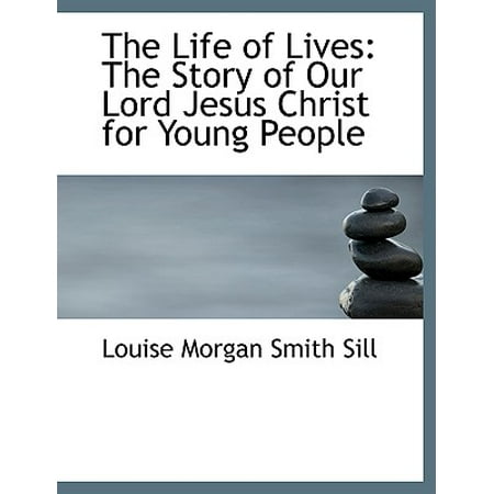 Large Pebble - The Life of Lives: The Story of Our Lord Jesus Christ for Young People (Large Print Edition)