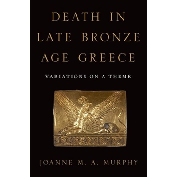Pre-Owned Death in Late Bronze Age Greece: Variations on a Theme, (Hardcover)