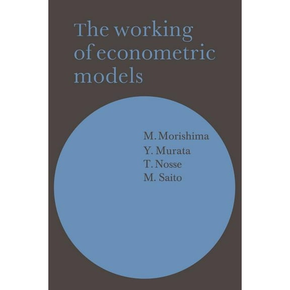 The Working of Econometric Models, (Paperback)