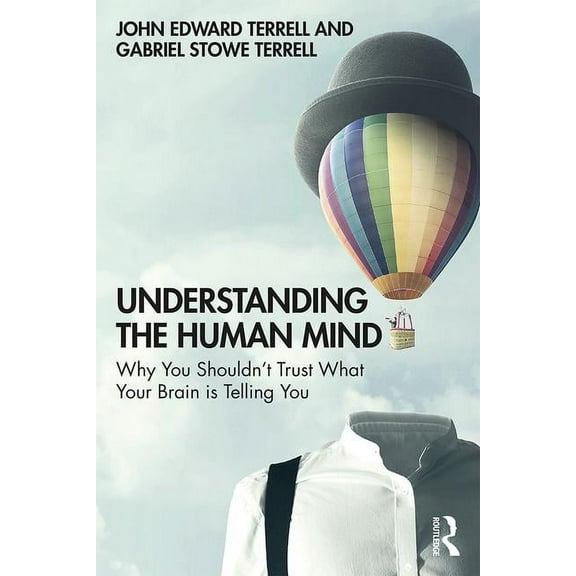 Understanding the Human Mind: Why you shouldn't trust what your brain is telling you, (Paperback)