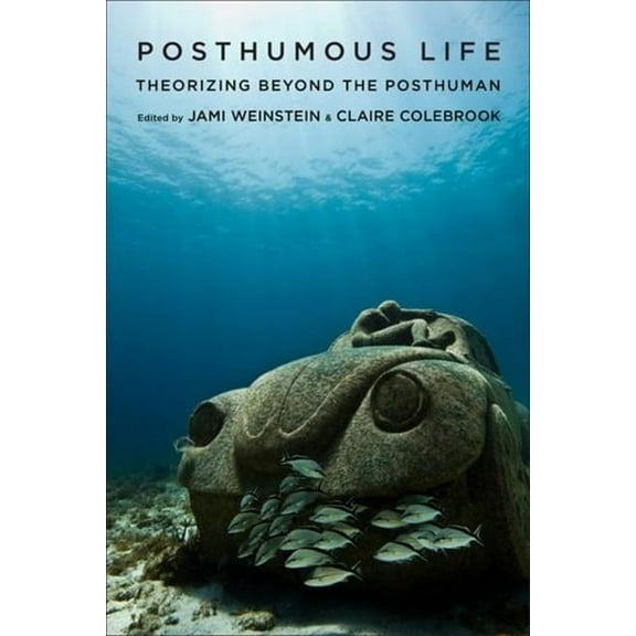 Critical Life Studies Posthumous Life: Theorizing Beyond the Posthuman, (Hardcover)