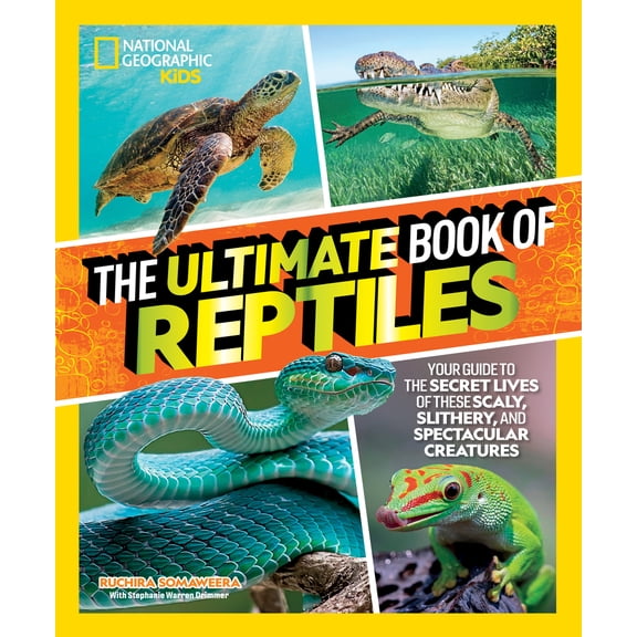 Pre-Owned The Ultimate Book of Reptiles: Your Guide to the Secret Lives of These Scaly, Slithery, and Spectacular Creatures! (Hardcover) 1426373732 9781426373732