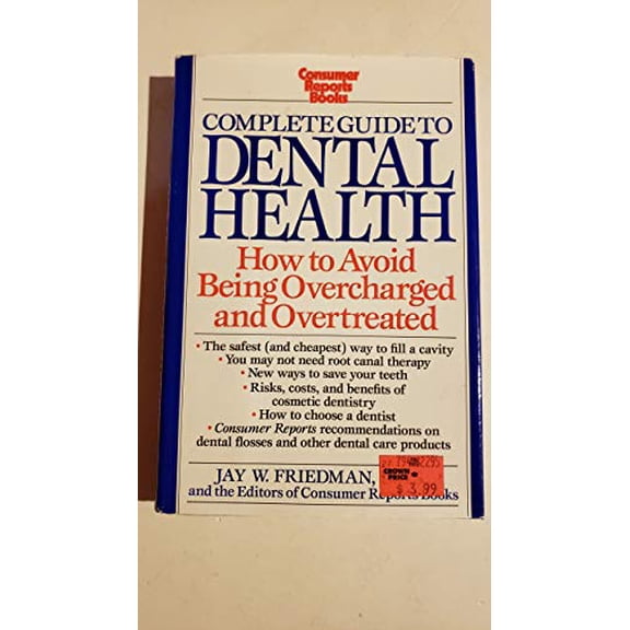Pre-Owned Complete Guide to Dental Health: How to Avoid Being Overcharged and Overtreated (Hardcover) 0890434360 9780890434369