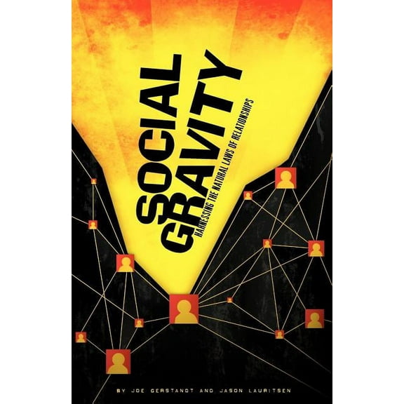 Social Gravity: Harnessing the Natural Laws of Relationships (Paperback)