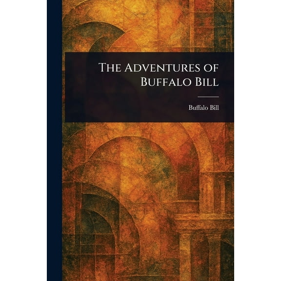 The Adventures of Buffalo Bill, (Paperback)
