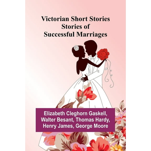 Victorian Short Stories: Stories of Successful Marriages, (Paperback)