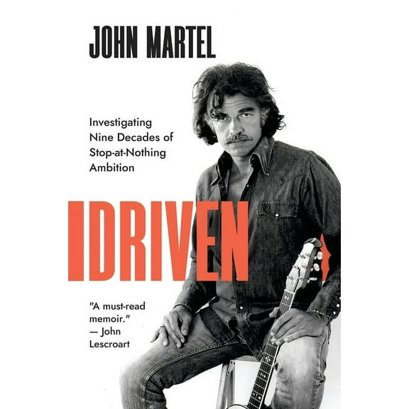 Driven: Investigating Nine Decades of Stop-at-Nothing Ambition, (Paperback)