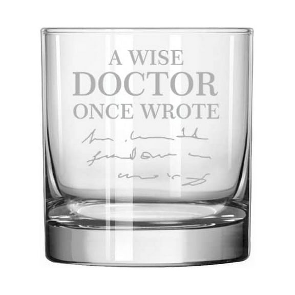 11 oz Rocks Whiskey Old Fashioned Glass A Wise Doctor Once Wrote Funny Physician