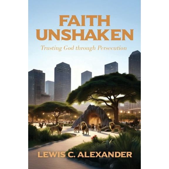 Faith Unshaken: Trusting God through Persecution, (Paperback)