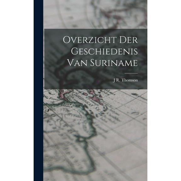 Overzicht Der Geschiedenis Van Suriname (Hardcover)