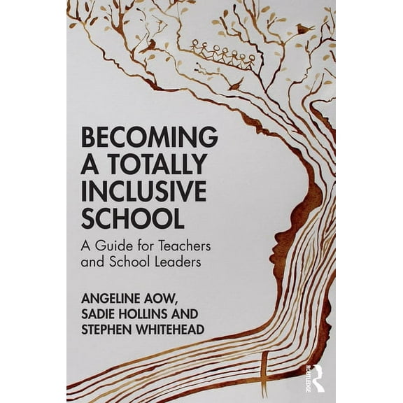 Becoming a Totally Inclusive School: A Guide for Teachers and School Leaders, (Paperback)