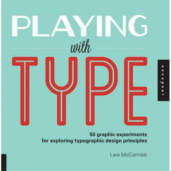Pre-Owned Playing with Type: 50 graphic experiments for exploring typographic design principles (Flexibound) 1592538177 9781592538171