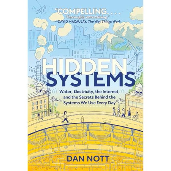 Pre-Owned Hidden Systems: Water, Electricity, the Internet, and the Secrets Behind the Systems We Use Every Day (a Graphic Novel) (Paperback) 1984896040 9781984896049