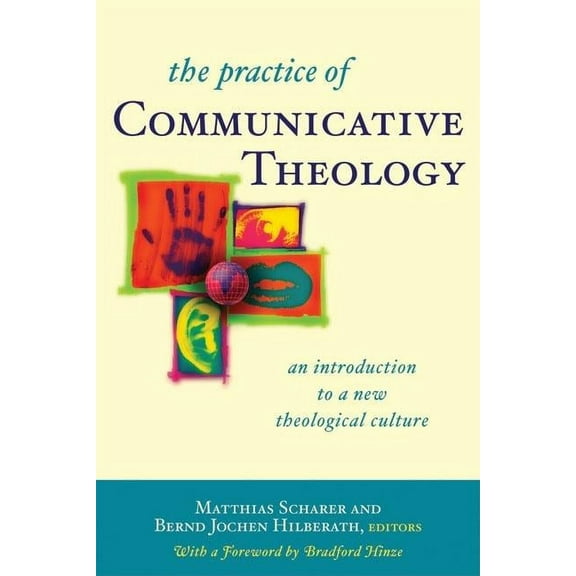 The Practice of Communicative Theology : An Introduction to a New Theological Culture (Paperback)