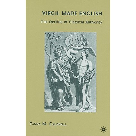 Pre-Owned Virgil Made English: The Decline of Classical Authority (Hardcover 9780230606760) by T Caldwell