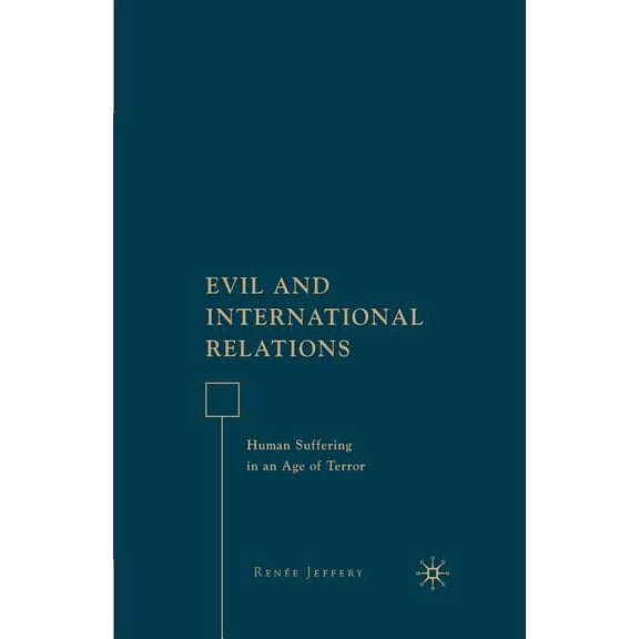 Evil and International Relations: Human Suffering in an Age of Terror, (Paperback)