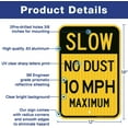 thumbnail image 2 of Slow No Dust 10 MPH Maximum Sign, Speed Limit Sign 18 x 12 Inches Engineer Grade Reflective Sheeting Rust Free Aluminum, Weather Resistant, Waterproof, Durable Ink, Easy to Mount, 2 of 5