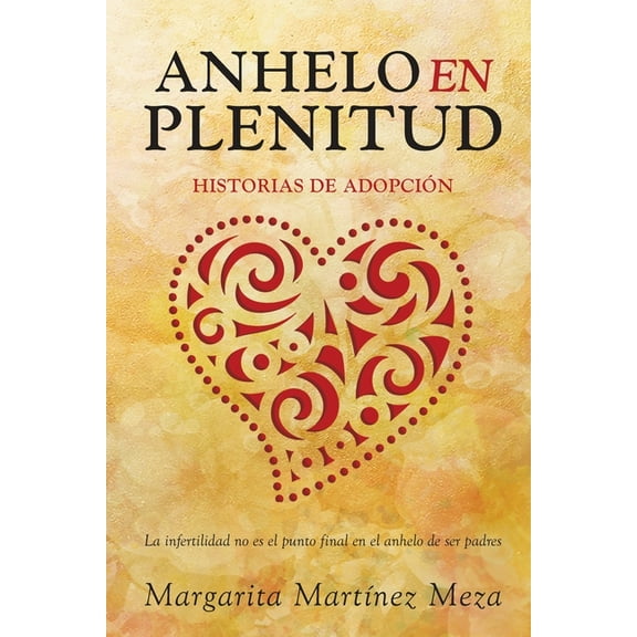 Anhelo en Plenitud: Historias de Adopción (Spanish Edition)