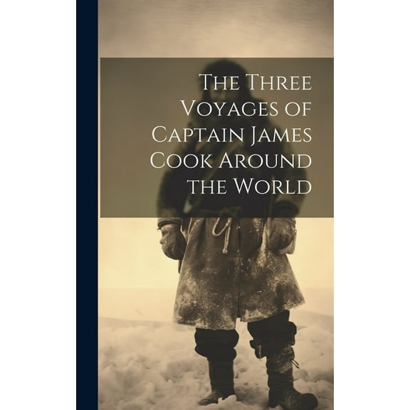 The Three Voyages of Captain James Cook Around the World