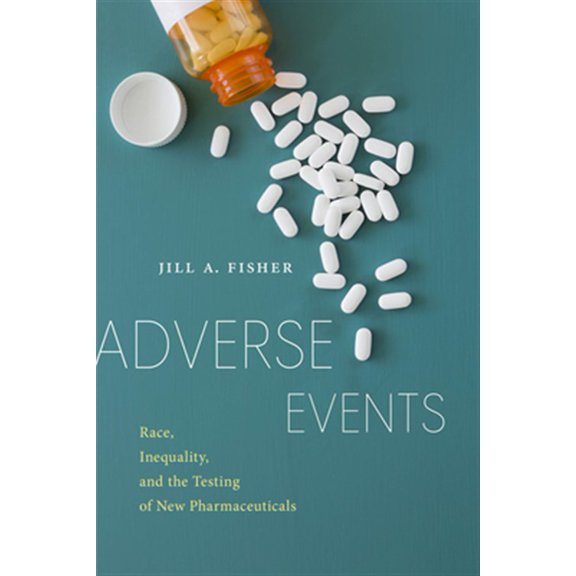 Pre-Owned Adverse Events: Race, Inequality, and the Testing of New Pharmaceuticals (Paperback) 1479862169 9781479862160