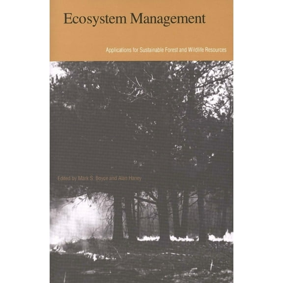 Ecosystem Management: Applications for Sustainable Forest and Wildlife Resources, (Paperback)