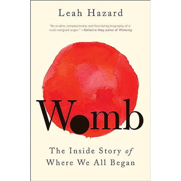 Womb: l'Histoire Intérieure de l'Endroit Où Nous Avons Tous Commencé