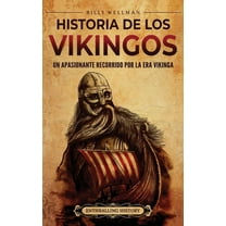 Historia de los vikingos: Un apasionante recorrido por la era vikinga, (Hardcover)